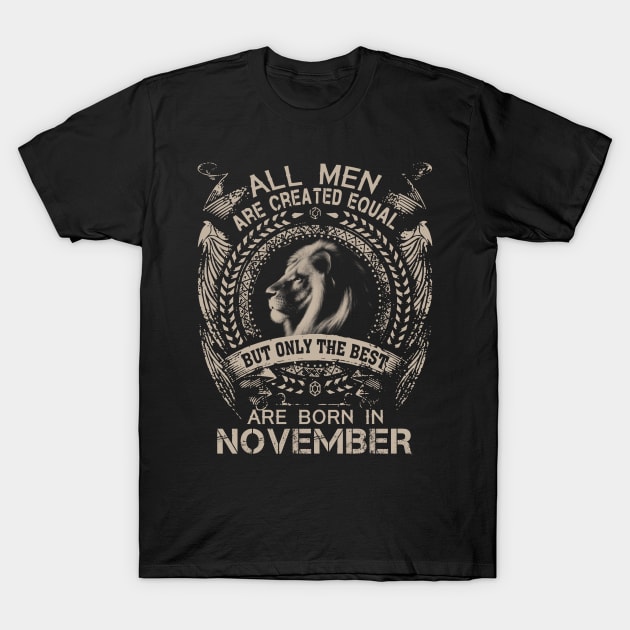 Lion All Men Are Created Equal But Only The Best Are Born In November T-Shirt by Hsieh Claretta Art